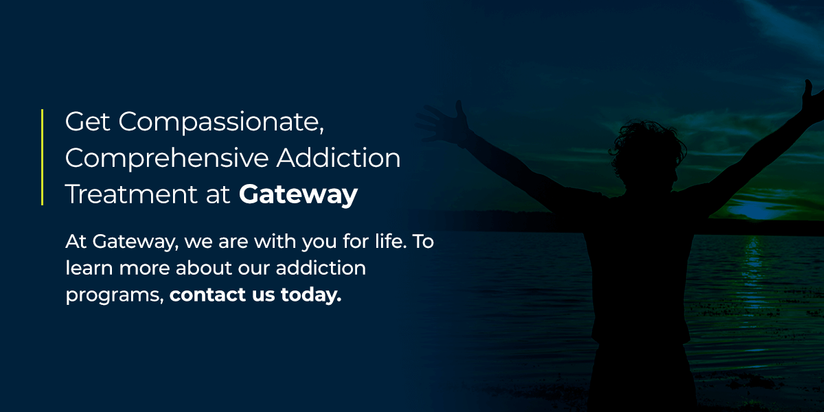 Get Compassionate, Comprehensive Addiction Treatment at Gateway